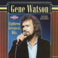 Gene Watson - 18 Greatest Hits